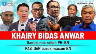 PANAS! Khairy bidas Anwar | Sanusi nak roboh PH-BN | PAS: DAP buruk macam BN