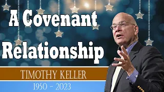 A Covenant Relationship  -  God Message For You  -  Timothy Keller