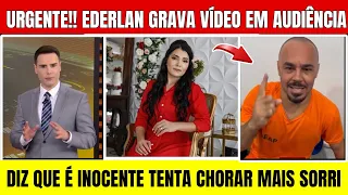 SAIU AGORA! EDERLAN GRAVA VÍDEO DIZENDO SER IN0CENTE TENTA CHORAR MAIS ACABA SORRINDO, SEM VERG0NHA