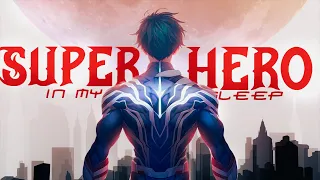 Superhero In My Sleep -「AMV」- Anime MV