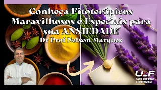 Conheça Fitoterápicos Maravilhosos e Especiais para sua ANSIEDADE. Dr Prof Nelson Marques
