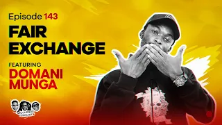 MIC CHEQUE PODCAST | Fair exchange Feat. DOMANI MUNGA