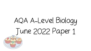 AQA A-Level Biology June 2022 Paper 1 [Walkthrough, Tutorial, and Exam Technique]