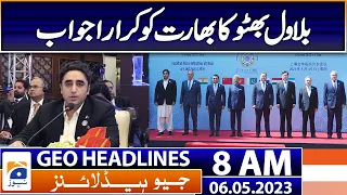 Geo Headlines Today 8 AM | FM Bilawal Bhutto in India says peace is our destiny | 6th May 2023