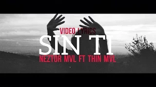 SIN TI - NEZTOR MVL FT THIN MVL - [VIDEO LYRICS] + DESCARGA