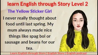 English Stories | Learn English through Story Level 2 | Graded Reader | The Yellow Sticker Girl