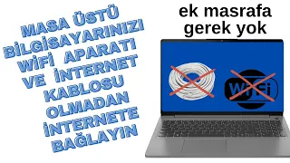 Masaüstü Bilgisayarınızı wifi aparatı ve kablo olmadan internete bağlayın