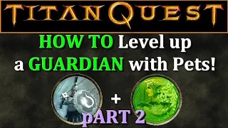 Titan Quest: How To Level up a pet GUARDIAN, Part 2!