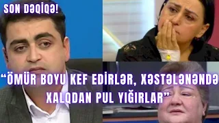 Ömür boyu kef edirlər, xəstələnəndə xalqdan pul yığırlar — Aparıcı müğənnilərə qarşı