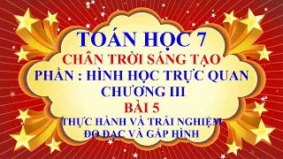 Toán học lớp 7 - Chân trời sáng tạo -Chương 3 - Bài 5 -Thực hành và trải nghiệm - Đo đạc và gấp hình