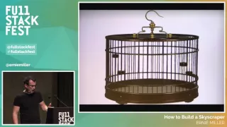 Full Stack Fest 2015: How to Build a Skyscraper, by Ernie Miller