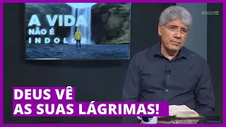 DEUS VÊ AS SUAS LÁGRIMAS! - Hernandes Dias Lopes