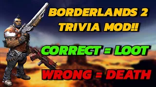 The New Borderlands 2 Trivia Mod Is Awesome!