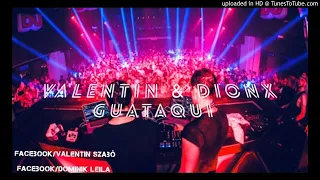 Valentin & DionX - Guataqui (Original Mix)