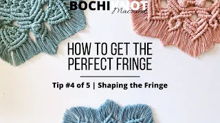How to Get the Perfect Macrame Fringe - Tip #4 of 5 | Shaping the Fringe