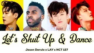 (LYRICS) LET'S SHUT UP & DANCE - NCT 127 X LAY X JASON DERULO