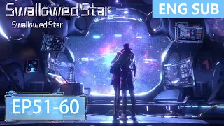 [Eng Sub] Swallowed Star 51-60  full episode