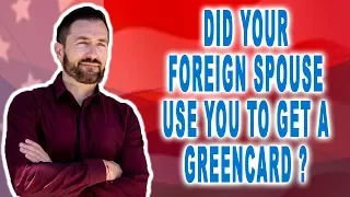 Did your foreign spouse use you to get a Green card ? - Immigration lawyer in California (2019)