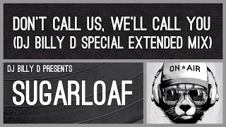 Sugarloaf - Don’t Call Us, We’ll Call You (DJ Billy D Special Extended Mix)