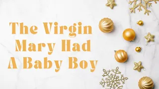 The Virgin Mary Had A Baby Boy ♫ Best Christmas Songs Lyrics 2021