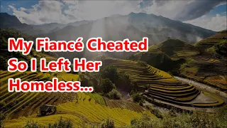 My Fiancé Cheated So I Left Her Homeless... (Nuclear Revenge Cheating Stories Cheating Wife Story)