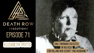 Death Row ExecutionsEP71-THE STORY OF THE ONLY WOMAN EXECUTED IN THE STATE OF NEVADA-ELIZABETH POTTS