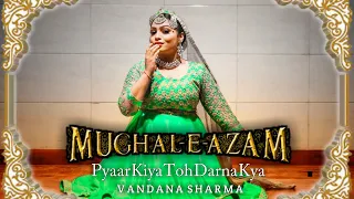 Mughal-E-Azam | Pyar Kiya To Darna Kya | kathak | vandana sharma