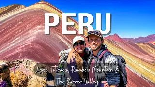 Peru Travel | Titicaca, Cusco, Rainbow Mountain & the Sacred Valley