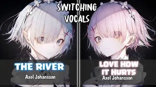 「Nightcore」→ The River ✘ Love How It Hurts (Axel Johansson) - (Switching Vocals)