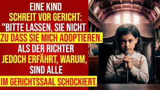 Mädchen schreit vor Gericht: "Bitte lasst sie mich nicht adoptieren!". Der Richter hat jedoch...