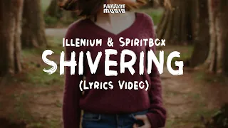 ILLENIUM - Shivering feat. Spiritbox (Lyrics)