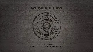 Pendulum - Still Grey (DJ Seinfeld Remix)