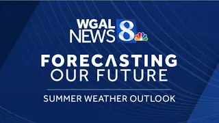 Central Pennsylvania summer weather outlook for 2022