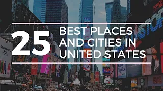 25 Best Cities and Places to Visit In United States - Travel Guide