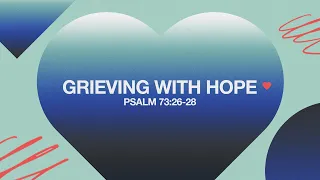 Psalm 73 - Grieving With Hope