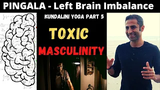 Divine Masculine vs Toxic Masculinity ? Pingala Nadi Imbalance symptoms I Kundalini Awakening E.5