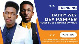 Daddy Wey Dey Pamper By Moses Bliss & Frank Edwards Live At RockTown Studio