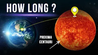 How Long Would It Take Us To Go To Proxima Centauri?