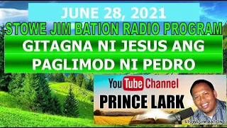 JUNE 28, 2021 || GITAGNA NI JESUS ANG PAGLIMOD NI PEDRO || STOWE JIM BATION CEBUANO BISAYA PROGRAM