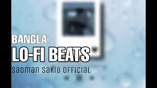 Bangla Lo-Fi Beats Playlist to Relax & Study || Bangla Lofi Album 2021 || Sadman Sakib Official ||