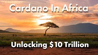 Cardano In Africa - Unlocking $10 Trillion