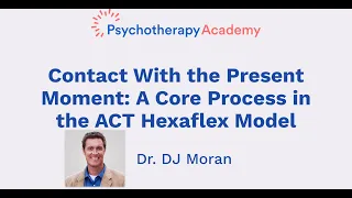 Contact With the Present Moment: A Core Process in the ACT Hexaflex Model