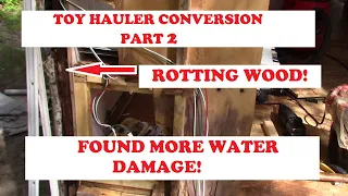 CAMPER TO TOY HAULER CONVERSION! PART 2. MORE WATER DAMAGE FOUND! CAN WE SAVE IT?