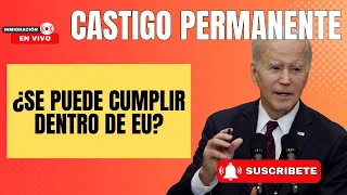 EL CASTIGO PERMANENTE , ¿SE PUEDE PAGAR DENTRO DE EU?