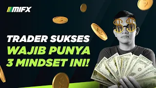 Trader Sukses WAJIB Punya 3 Mindset Ini...