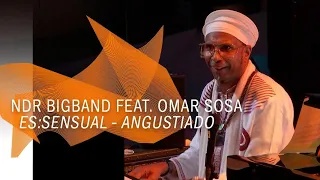 Omar Sosa at the Elbphilharmonie: Angustiado | NDR Bigband