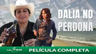 Dalia la Peligrosa | Película Mexicana Completa | Ultra Mex