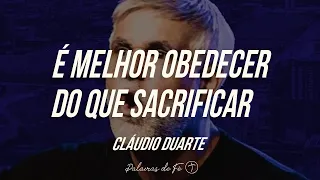 Pastor Cláudio Duarte - É melhor obedecer do que sacrificar | Palavras de Fé