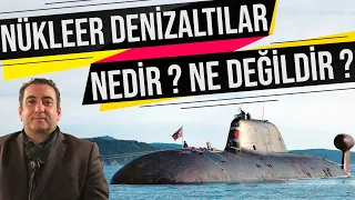 NÜKLEER DENİZALTILAR VE AMBARGOLAR !! NEDİR ? NE DEĞİLDİR ? KOZAN SELÇUK ERKAN !!