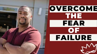 Overcome the Fear of Failure - 5 Easy and Proven Tips